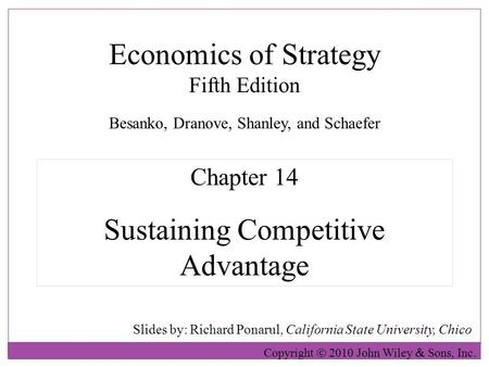 Economics of Strategy Fifth Edition Slides by: Richard Ponarul, California State University, Chico Copyright  2010 John Wiley  Sons, Inc. Chapter 14.