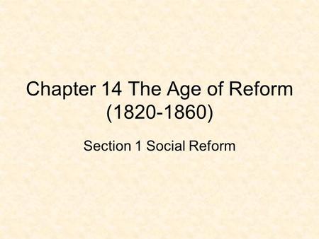 Chapter 14 The Age of Reform ( )