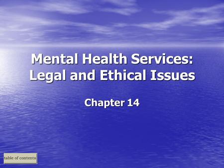 Mental Health Services: Legal and Ethical Issues Chapter 14.