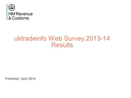 Uktradeinfo Web Survey 2013-14 Results Published: April 2014.