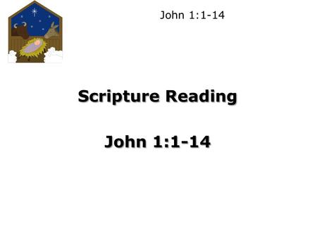 John 1:1-14 Scripture Reading John 1:1-14. John 1:1-14 Christmas Day Who has a “For Sale” sign in your neighbourhood? Imagine that the house next to yours.