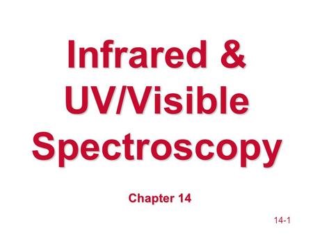 14-1 Infrared & UV/Visible Spectroscopy Chapter 14.
