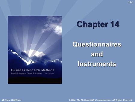 © 2006 The McGraw-Hill Companies, Inc., All Rights Reserved.McGraw-Hill/Irwin 14-1 Chapter 14 QuestionnairesandInstruments.
