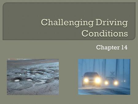 Chapter 14.  Traffic death rates are 3 times higher at night than the day  90 percent of a driver’s ability to react depends on vision, which is severely.