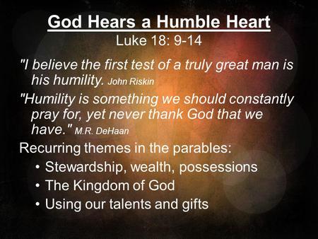 God Hears a Humble Heart Luke 18: 9-14