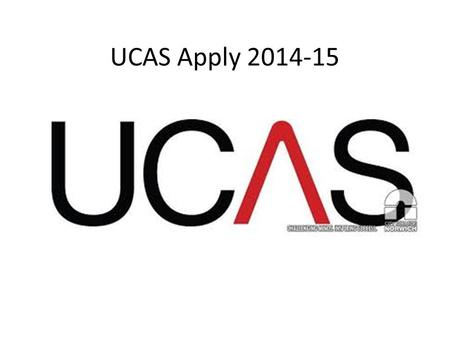 UCAS Apply 2014-15. What is it? UCAS Apply is a web-based system for students to apply to university. All students are given login details and they fill.