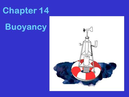 Chapter 14 Buoyancy.