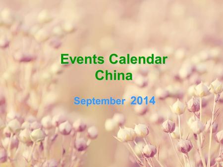 Events Calendar China September 2014. SunMonTueWedThuFriSat 123456 7 8910111213 14151617181920 21222324252627 282930 Circus Ballet&Dance Concert Opera.