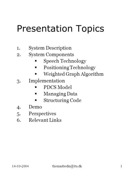 Presentation Topics 1.System Description 2.System Components  Speech Technology  Positioning Technology  Weighted Graph.