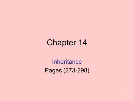 Chapter 14 Inheritance Pages (273-298) 1. Inheritance: ☼ Inheritance and composition are meaningful ways to relate two or more classes. ☼ Inheritance.