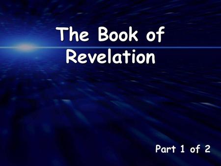 Part 1 of 2 The Book of Revelation. The revelation of Jesus Christ, which God gave him to show to his servants the things that must soon take place. …
