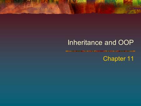 Inheritance and OOP Chapter 11. Chapter Contents Chapter Objectives 11.1 Introductory Example: A Trip to the Aviary 11.2 Inheritance and Polymorphism.