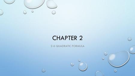 Chapter 2 2-6 Quadratic formula.