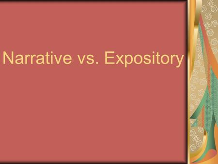 Narrative vs. Expository. Different forms of writing T-P-S What is a narrative story? T-P-S What are some narrative stories you’ve read in class?