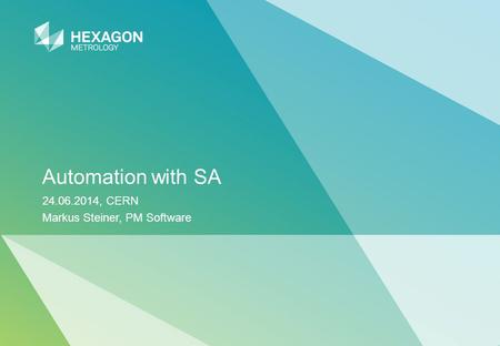 Automation with SA 24.06.2014, CERN Markus Steiner, PM Software.