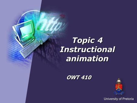 Topic 4 Instructional animation OWT 410. Instructional animation What is instructional animation? Types of animation Functions of instructional animation.