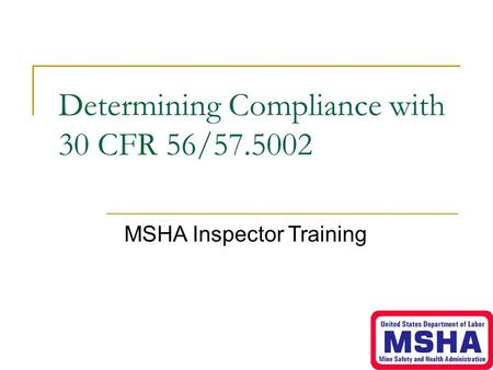 Determining Compliance with 30 CFR 56/57.5002 MSHA Inspector Training.