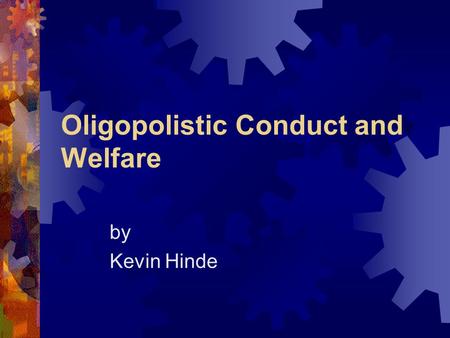 Oligopolistic Conduct and Welfare by Kevin Hinde.
