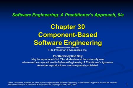 These courseware materials are to be used in conjunction with Software Engineering: A Practitioner’s Approach, 6/e and are provided with permission by.