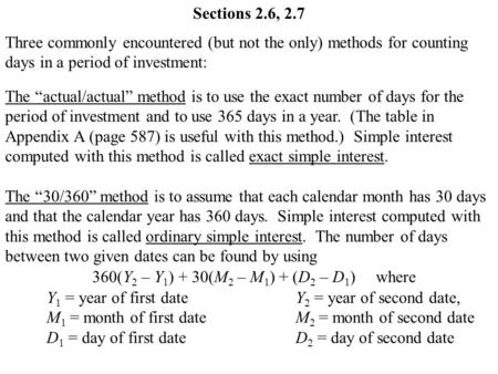 Sections 2.6, 2.7 Three commonly encountered (but not the only) methods for counting days in a period of investment: The “actual/actual” method is to use.