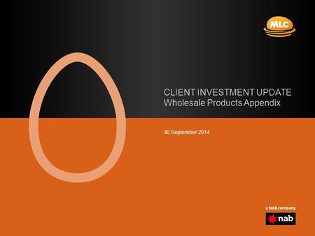 CLIENT INVESTMENT UPDATE Wholesale Products Appendix 30 September 2014.