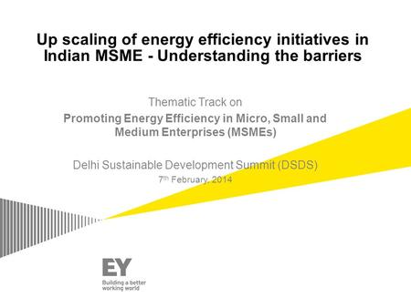 Up scaling of energy efficiency initiatives in Indian MSME - Understanding the barriers Thematic Track on Promoting Energy Efficiency in Micro, Small and.