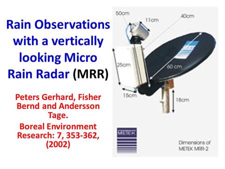Peters Gerhard, Fisher Bernd and Andersson Tage. Boreal Environment Research: 7, 353-362, (2002) Rain Observations with a vertically looking Micro Rain.