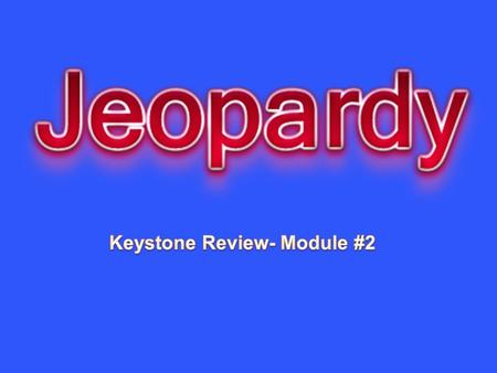 Keystone Review- Module #2