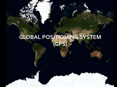 GLOBAL POSITIONING SYSTEM