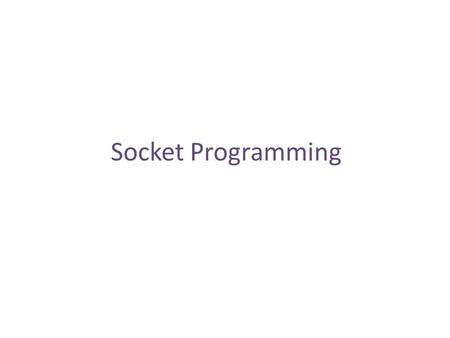 Socket Programming. Basics Socket is an interface between application and network – Application creates a socket – Socket type dictates the style of communication.