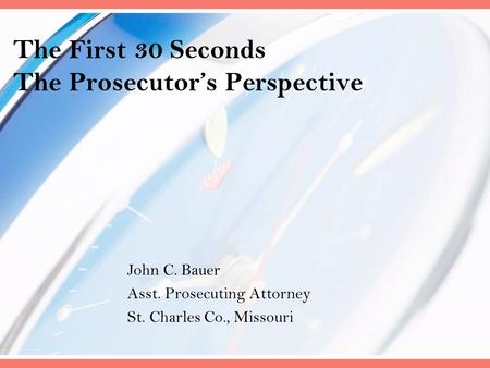 The First 30 Seconds The Prosecutor’s Perspective