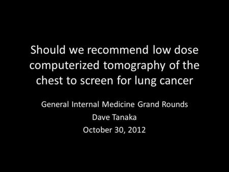 General Internal Medicine Grand Rounds Dave Tanaka October 30, 2012