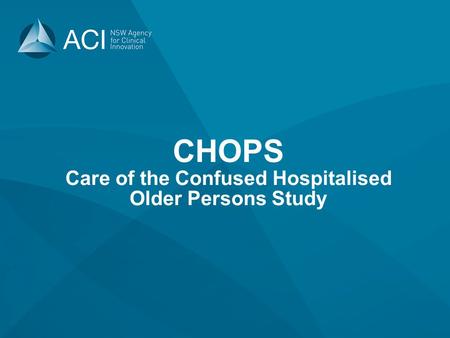 CHOPS Care of the Confused Hospitalised Older Persons Study.