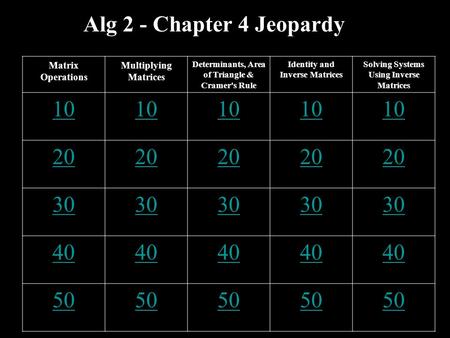 Alg 2 - Chapter 4 Jeopardy Matrix Operations