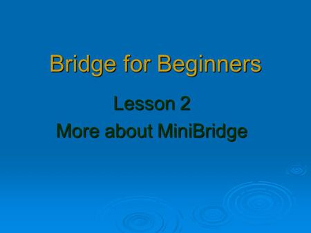 Bridge for Beginners Lesson 2 More about MiniBridge.