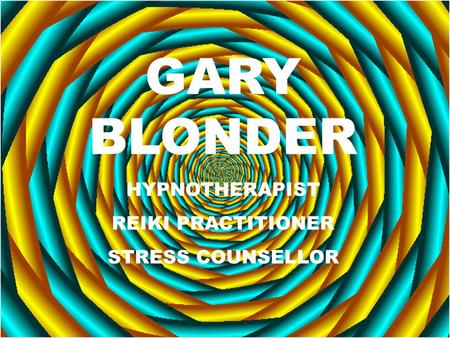 GARY BLONDER HYPNOTHERAPIST REIKI PRACTITIONER STRESS COUNSELLOR.