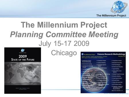The Millennium Project Planning Committee Meeting July 15-17 2009 Chicago.
