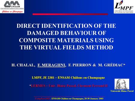 CompTest 2003 : ENSAM-Châlons en Champagne, 28-30 January 2003 DIRECT IDENTIFICATION OF THE DAMAGED BEHAVIOUR OF COMPOSITE MATERIALS USING THE VIRTUAL.