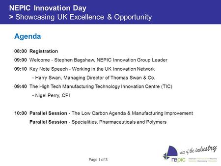 NEPIC Innovation Day > Showcasing UK Excellence & Opportunity 08:00 Registration 09:00 Welcome - Stephen Bagshaw, NEPIC Innovation Group Leader 09:10 Key.