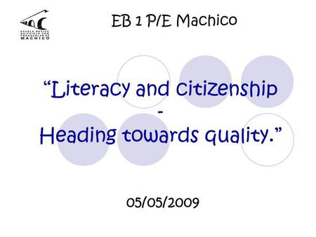 EB 1 P/E Machico “Literacy and citizenship - Heading towards quality.” 05/05/2009.