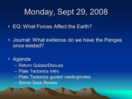Monday, Sept 29, 2008 EQ: What Forces Affect the Earth?