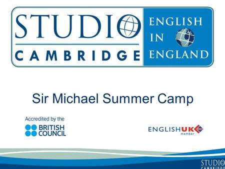 Sir Michael Summer Camp. Studio Cambridge - an overview Studio Cambridge is the oldest English Language School in Cambridge, England We are not part of.
