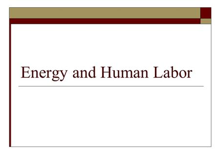 Energy and Human Labor. References  Giampietro, Mario; Pimentel, David (1990) Assessment of the energetics of human labor. Agriculture, Ecosystems and.