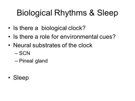 Biological Rhythms & Sleep