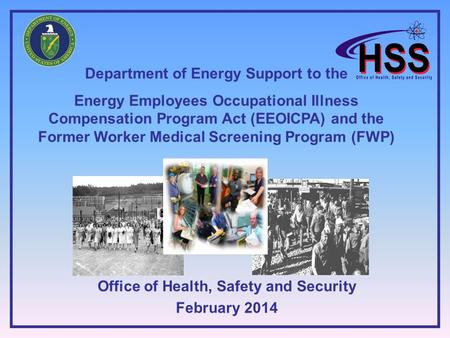 Department of Energy Support to the Energy Employees Occupational Illness Compensation Program Act (EEOICPA) and the Former Worker Medical Screening Program.