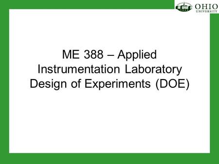 ME 388 – Applied Instrumentation Laboratory Design of Experiments (DOE)