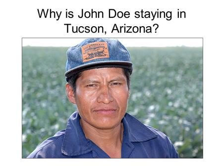 Why is John Doe staying in Tucson, Arizona?. The Minutemen Patriots Vigilantes.