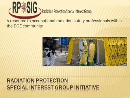 A resource to occupational radiation safety professionals within the DOE community.