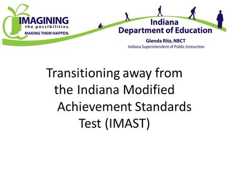 Transitioning away from theIndianaModified Achievement Standards Test (IMAST)