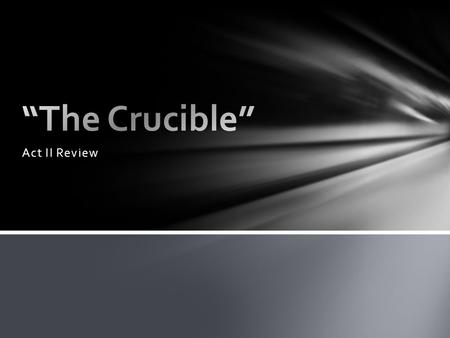 “The Crucible” Act II Review.